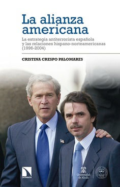 Portada de La alianza americana. La estrategia antiterrorista española y las relaciones hispano-norteamericanas (1996-2004)